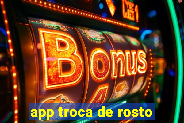 app troca de rosto